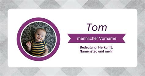 namenstag tom|Name Tom: Bedeutung, Herkunft, Beliebtheit